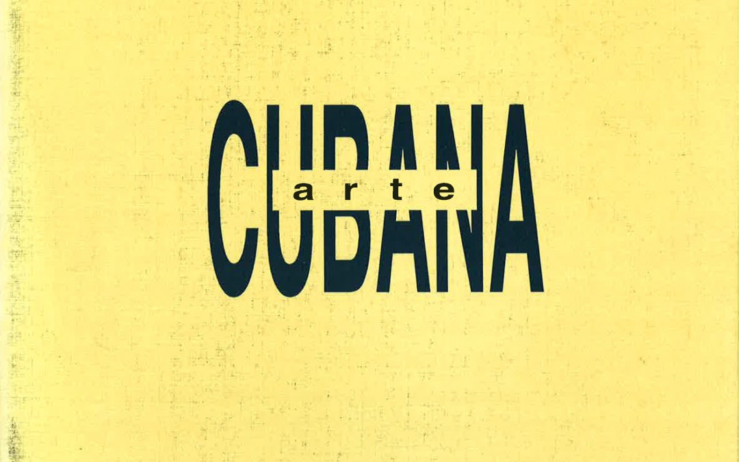 Arte Cubana.The Cuban Museum of Art & Culture. Miami. Fl. USA. nov 12 1993 – jan 30 1994